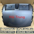 CỬA GIÓ ĐIỀU HOÀ TRUNG TÂM TOYOTA COROLLA ALTIS MÃ 5567002220